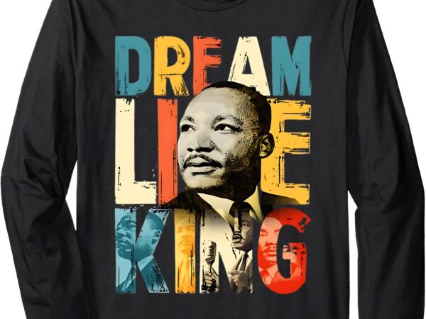 Black history month dream like king long sleeve t-shirt