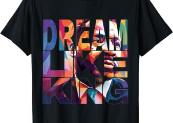 Black History Month design Martin Have Dream Luther King Day T-Shirt