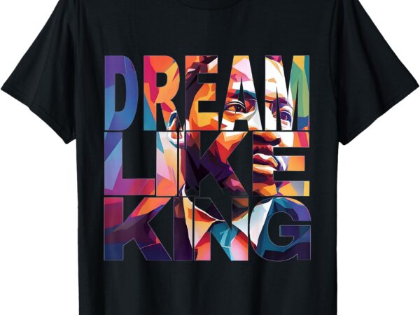 Black history month design martin have dream luther king day t-shirt