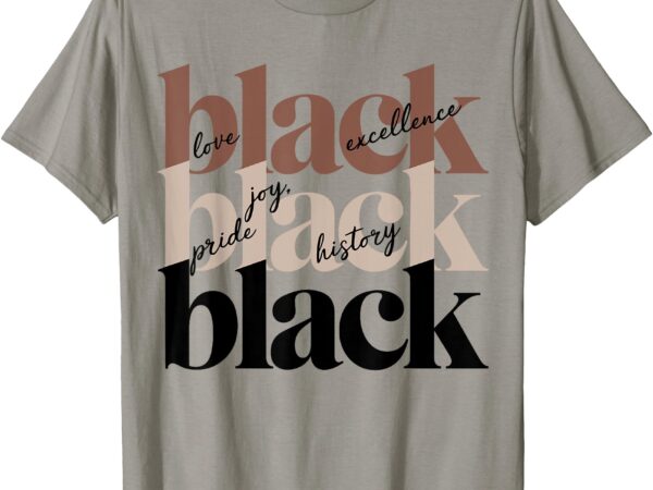 Black love joy excellence pride black history t-shirt