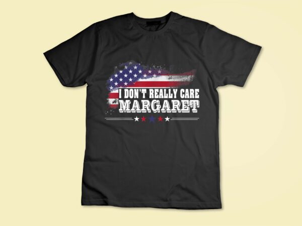 I don’t really care margaret funny minimalist t-shirt disign