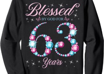 Blessed By God For 63 Years Old 63rd Birthday Woman Queen Sweatshirt