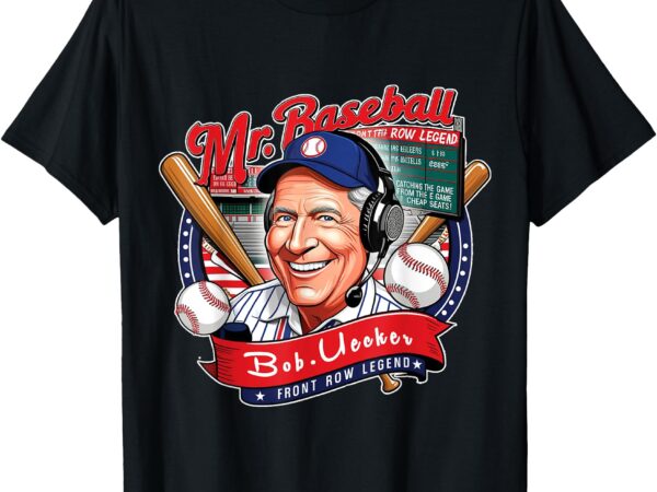 Bob uecker – mr. baseball front row legend t-shirt