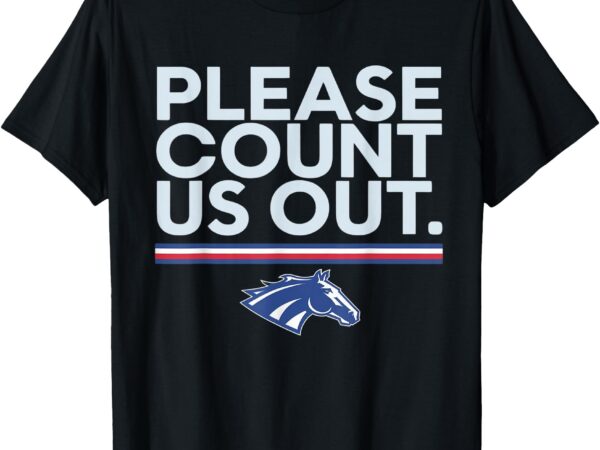 Boise state please count us out tee t-shirt