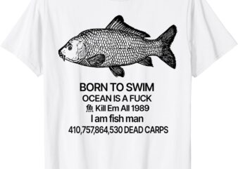 Born To Swim Ocean Is A Fuck T-Shirt