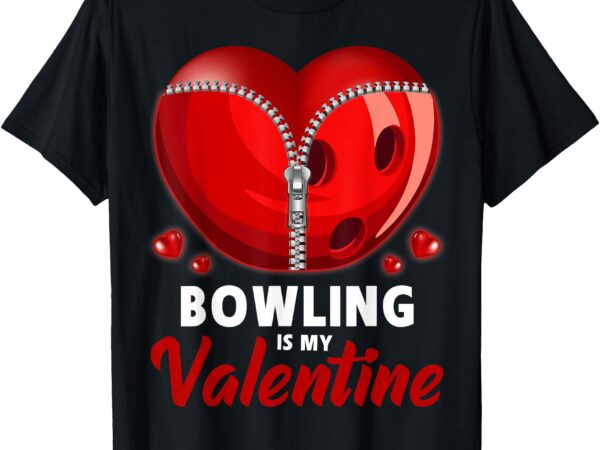 Bowling is my valentine bowling ball heart valentines day t-shirt