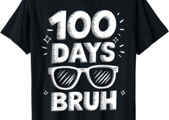 Bruh 100 Days Funny 100th Day Of School Sunglasses Boys Kids T-Shirt