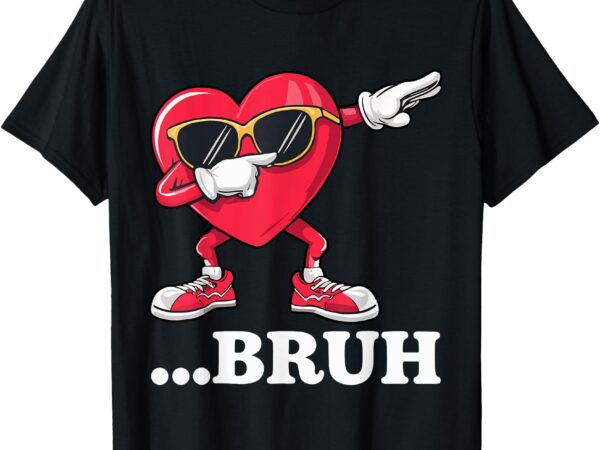 Bruh dabbing heart funny kids boys mens valentine day t-shirt