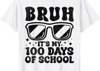 Bruh Its My 100 Days Of School 100th Day Of School Boys Kids T-Shirt