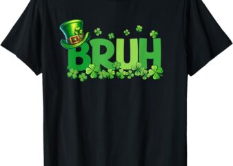 Bruh St Patricks Day Teens Boys Kids Saint Patricks Day T-Shirt