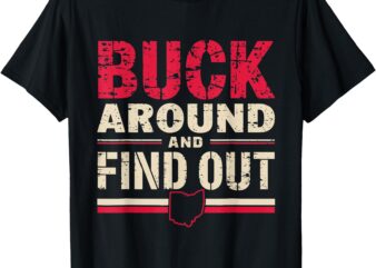 Buck Around and Find Out Funny Ohio Map T-Shirt