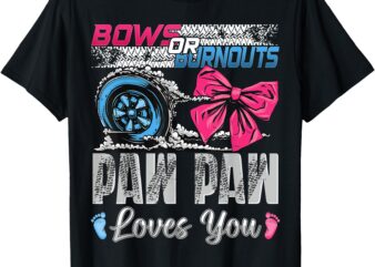 Burnouts or Bows Paw Paw Loves You Gender Reveal Party T-Shirt