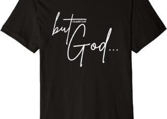 But God Christian Graphic Psalm 73 26 Premium T-Shirt