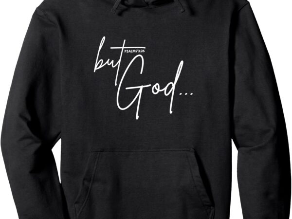 But god christian graphic psalm 73 26 pullover hoodie