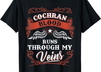 COCHRAN Blood runs through my veins shirt name