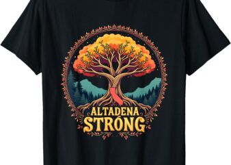 California Altadena Strong Women Men Supporters T-Shirt