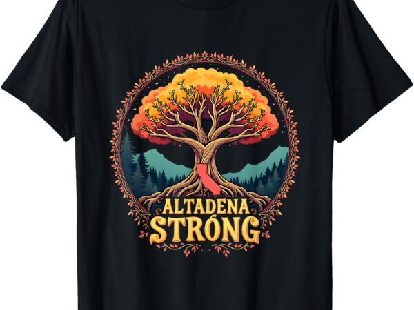 California altadena strong women men supporters t-shirt