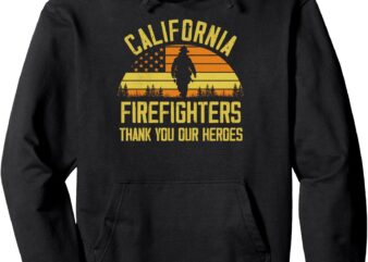 California Firefighters Thank you Our Heroes California Fire Pullover Hoodie