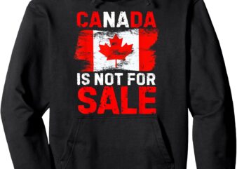 Canada Is Not For Sale Saying Pullover Hoodie