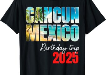 Cancun Mexico Birthday Trip 2025 Party Cruise Crew Matching T-Shirt