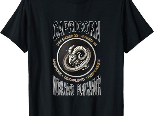 Capricorn zodiac–ambitious disciplined–work hard play harder t-shirt