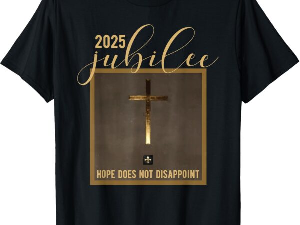 Catholic jubilee 2025 a year of hope holy door t-shirt