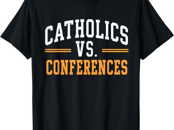 Catholics vs conferences vintage retro style t-shirt