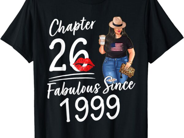 Chapter 26 fabulous since 1999 26th birthday party for girls t-shirt