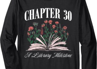 Chapter 30 A Literary Milestone, Book Lover, Hello 30 Long Sleeve T-Shirt