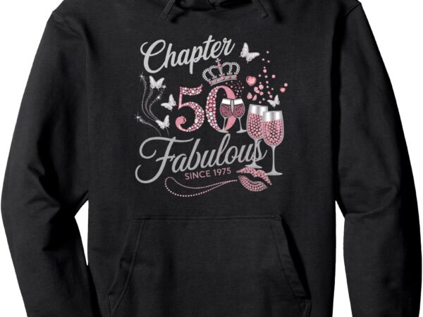 Chapter 50 fabulous since 1975 50th birthday women girl pullover hoodie t shirt vector file