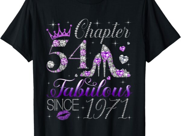 Chapter 54 fabulous since 1971 54th birthday women girls t-shirt