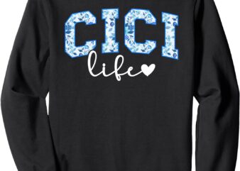 Cici Life Cici Grandma Cici Grandmother Sweatshirt