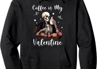 Coffee is My Valentine Skeleton Skull Funny Valentine’s Day Pullover Hoodie