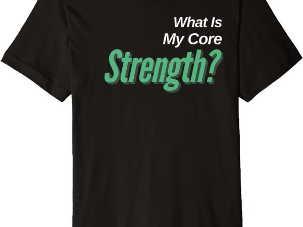 Comfortable weight loss challenge shirt, my core strength premium t-shirt