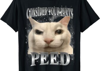 Consider Your Pants Peed Silly Cat T-Shirt