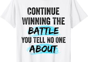 Continue Winning The Battle You Tell No One About, Empowerm T-Shirt