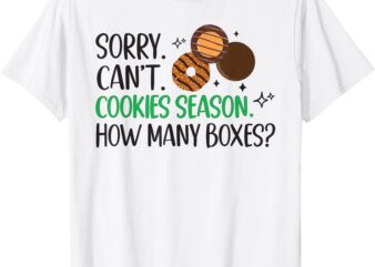 Cookie Dealer Scout for Girls Sorry Can’t Cookie Season Kids T-Shirt