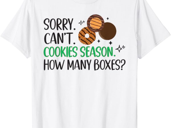 Cookie dealer scout for girls sorry can’t cookie season kids t-shirt