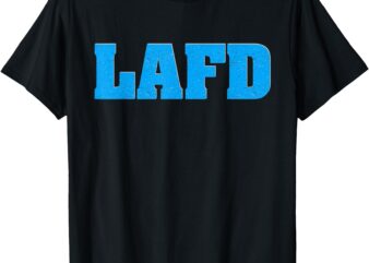 Cool Vintage Lafd Shirt LA Strong Support Don’t Forget Tee T-Shirt