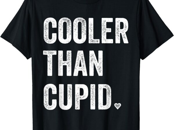 Cooler than cupid funny boy valentine day t-shirt