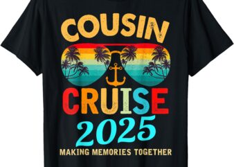 Cousin Cruise 2025 Making Memories Together T-Shirt