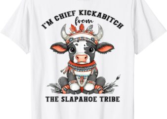 Cow I’m Chief Kickabitch The Slaphope Trie T-Shirt