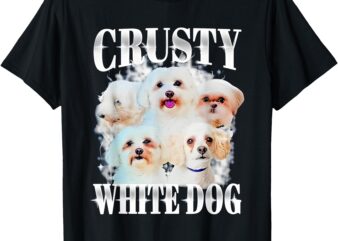 Crusty White Dog Funny For Men Women T-Shirt