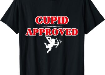 Cupid Approved Valentines Love Cute T-Shirt