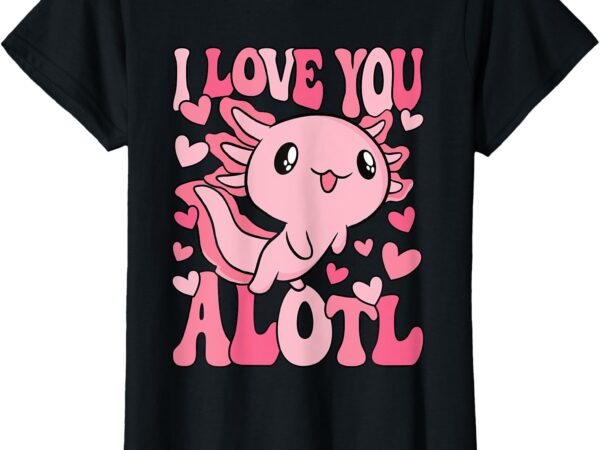 Cute axolotl valentines day valentine women girls kids t-shirt