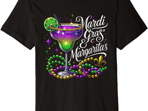 Cute mardi gras & margaritas funny mardi gras drinking lover premium t-shirt