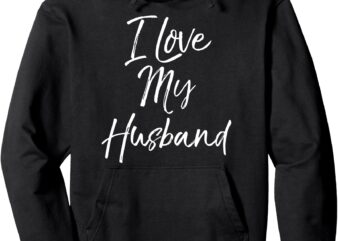 Cute Wedding Anniversary Gift for Wife I Love My Husband Pullover Hoodie