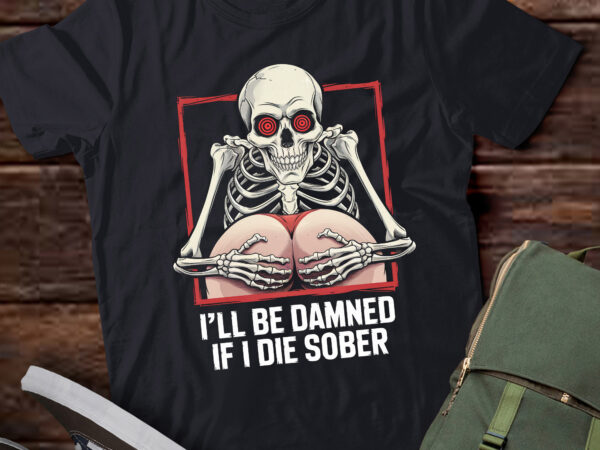 Da123-i’ll be damned if i die sober japanese funny meme skeleton t shirt vector illustration