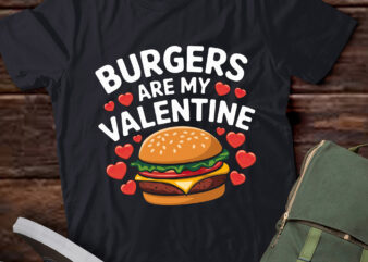 DA25-Valentine’s Day Funny Burgers Are My Valentine Lover