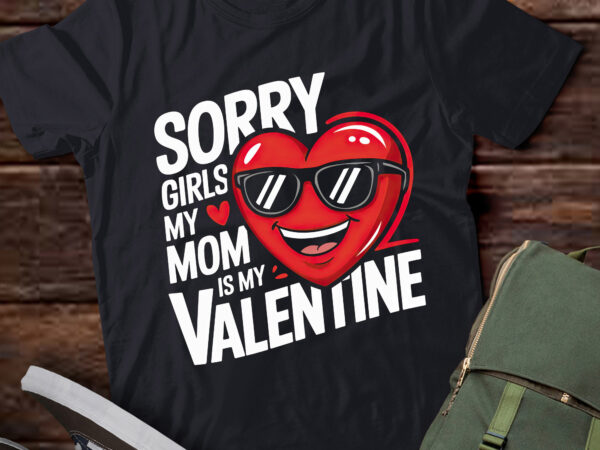 Da48-sorry girls my mom is my valentine valentines day cute t shirt vector illustration